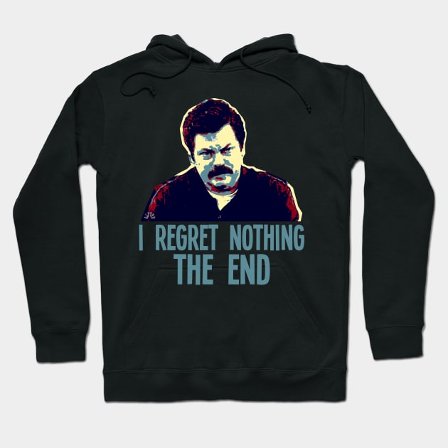 I REGRET NOTHING THE END // Ron Swanson Hoodie by AxLSTORE